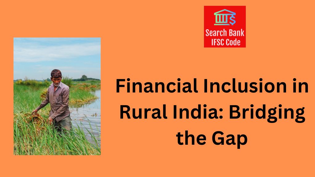 Financial Inclusion in Rural India: Bridging the Gap